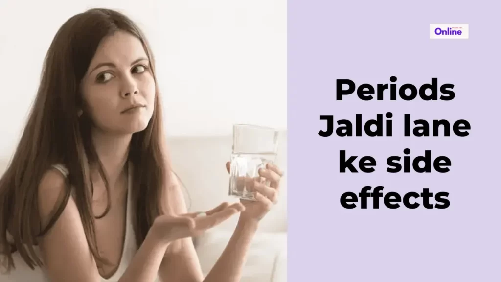 Periods Jaldi lane ke side effects
