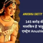 Anushka Shetty Net Worth 2024